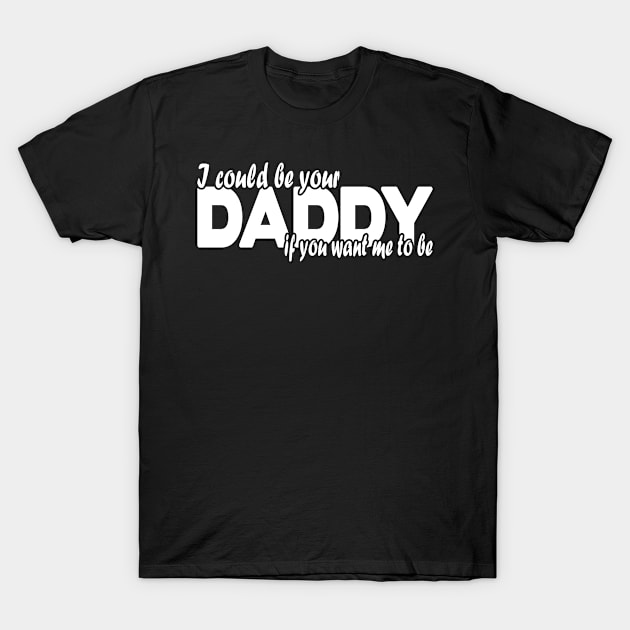 I could be your dad T-Shirt by FromBerlinGift